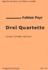 Fabian Payr "Drei Quartette" (Partitur m. Stimmen)
