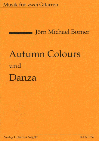 Jörn Michael Borner "Autumn Colours und Danza" für 2 Gitarren